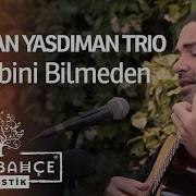 Serhan Yasdıman Trio Sebebini Bilmeden Akustik