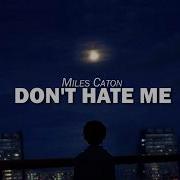 Miles Caton Don T Hate Me Lyrics