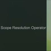Scope Resolution Operator
