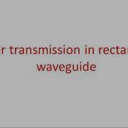 Rectangular Waveguide Power Transmission Microwave Engineering Lec 28