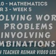 SOLVING WORD PROBLEMS INVOLVING COMBINATIONS PART 2 MATH 10 QUARTER 3 WEEK 5