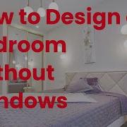 How To Design A Bedroom Without Windows Transform Your Space