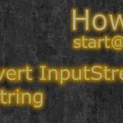 Java Convert InputStream To String
