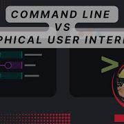 Command Line Vs Graphical User Interface