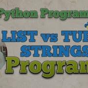 24 PYTHON PROGRAMMING LIST Vs TUPLE Vs STRINGS PROGRAMS