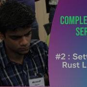 Complete Rust Series 2 Setting Up Rust On Local