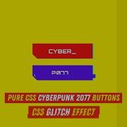 Pure CSS Cyberpunk 2077 Buttons CSS Glitch Effect