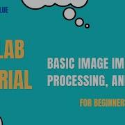 MATLAB Tutorial Basic Image Import Processing And Export Beginners