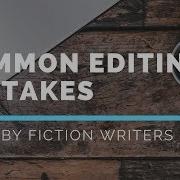 Five Common Editing Mistakes Made By Fiction Writers