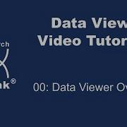 Data Viewer Video Tutorial 00 Data Viewer Overview