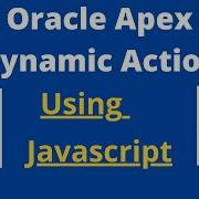 Apex Dynamic Actions Oracle APEX Complete Guide To Dynamic Actions