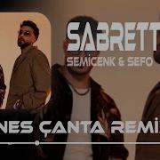 Semicenk Sefo Sabrettim Enes Çanta Remix