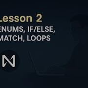 Lesson 2 Enums If Else Match Loops