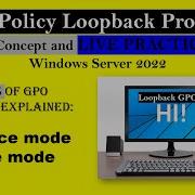 Loopback Group Policy Processing Explained It S Concept And LIVE PRACTICAL On Windows Server 2022