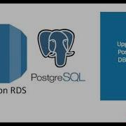 10 Upgrading A PostgreSQL DB Instance