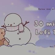 30 Minutes Relax Study With Me Lofi Chilly Bear Timer 30minutetimer Lofi Relaxing Calm