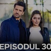 Dragoste Infinita Episodul 30