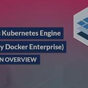 Mirantis Kubernetes Engine Formerly Docker Enterprise V3 1 Solution Overview