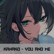 Nightcore You And Me Kanako