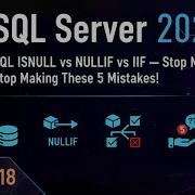 SQL ISNULL Vs NULLIF Vs IIF Stop Making These 5 Mistakes Part 18