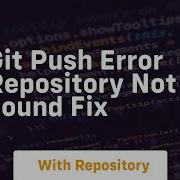 Git Push Error Repository Not Found Fix