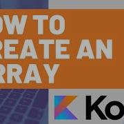How To Create An Array In Kotlin