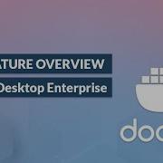 Introducing Docker Desktop Enterprise UI Feature Overview