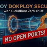 How To Deploy Dokploy Securely With Cloudflare Zero Trust No Open Ports