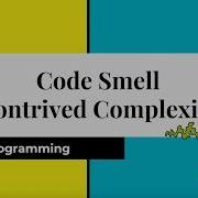 Clean Code Series Code Smell Contrived Complexity Simple Programming