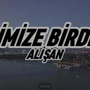 Alişan İkimize Birden Lyrics Sözleri