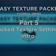 Easy Texture Packer Part 5 Packed Texture Settings Intro