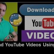 Download UTube Videos Using Python Code PyTube