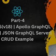 Part 4 ReactJS V18 Apollo GraphQL Library JSON GraphQL Server CRUD Example