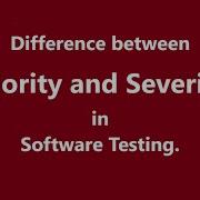 Priority And Severity In Software Testing What Are The Differences