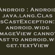 Android Android Java Lang ClassCastException Android Widget ImageView Cannot Be Cast To Android