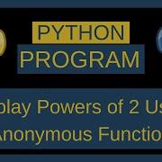 Python Program To Display Powers Of 2 Using Anonymous Function Python Programming Python
