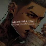 Sleep Token Take Me Back To Eden Slowed Reverb