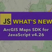 What S New ArcGIS Maps SDK For JavaScript V4 26