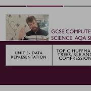 GCSE Computer Science AQA Unit 3 Huffman Tree Run Length Encoding Lossy Lossless Compression