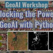 GeoAI Workshop Unlocking The Power Of GeoAI With Python