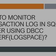 How To Monitor Transaction Log In SQL Server Using DBCC SQLPERF Logspace