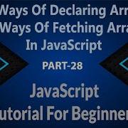 28 Three Ways Of Declaring Array 2 Ways Of Fetching Array Data In JavaScript JS Hindi Urdu
