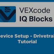VEXcode IQ Blocks Device Setup Drivetrain Tutorial