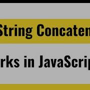 JavaScript Strings Concatenation How JavaScript Strings Concatenation Works Two Simple Methods
