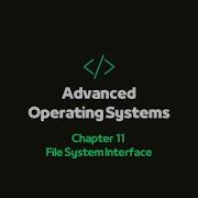 CS342 Advanced Operating Systems Chapter 11 File System Interface Part 1