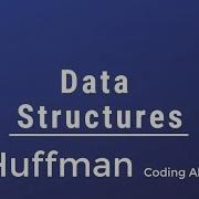 023 Data Structures Huffman Coding Algorithm