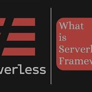 Serverless Framework Explained In 5 Minutes