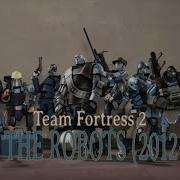 Team Fortress 2 Compilation Meet Them All But It S Machines Robots 2012 2024 1080p HD SFM
