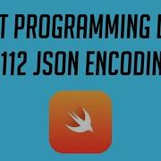 Swift Programming Logic 112 JSON Encoding