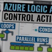 Azure Logic Apps Control Actions Tutorial Loops Conditions Parallel Runs
